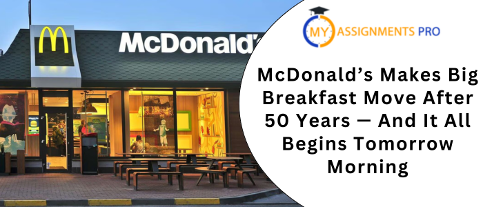 McDonald’s Makes Big Breakfast Move After 50 Years — And It All Begins Tomorrow Morning
